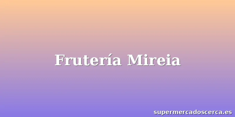 Frutería Mireia