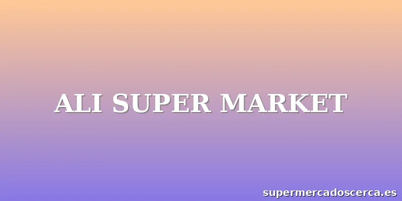 ALI SUPER MARKET