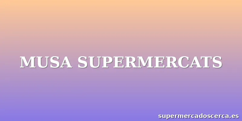 MUSA SUPERMERCATS