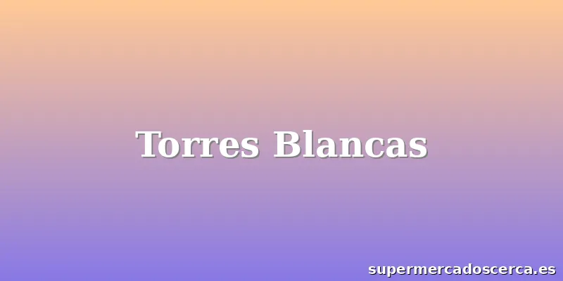 Torres Blancas
