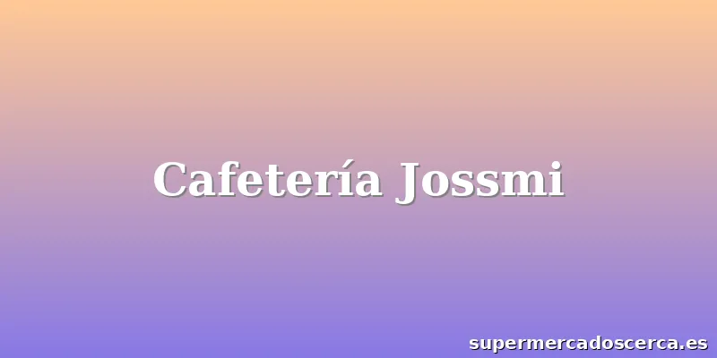 Cafetería Jossmi