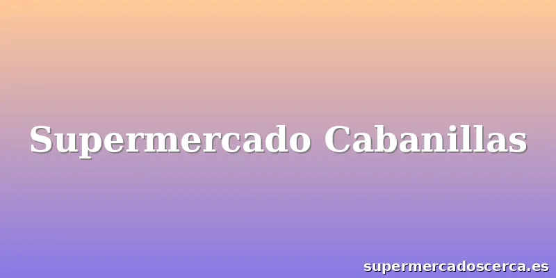 Supermercado Cabanillas