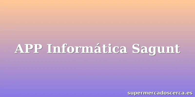 APP Informática Sagunt