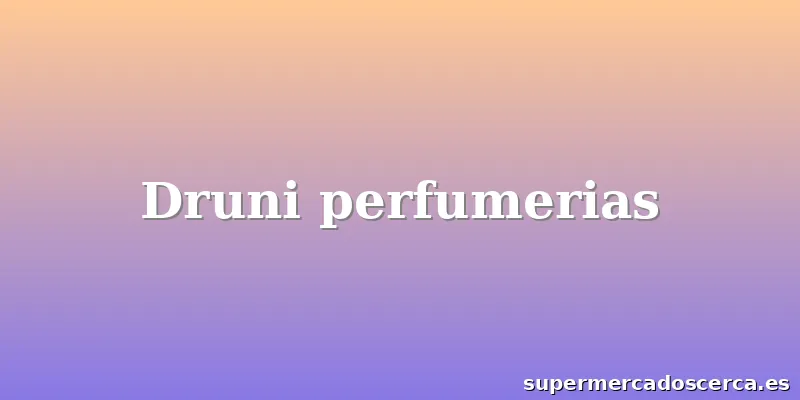 Druni perfumerias