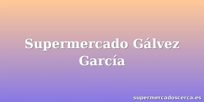 Supermercado Gálvez García