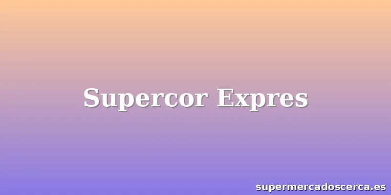 Supercor Expres
