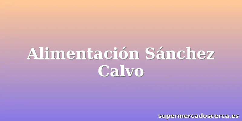 Alimentación Sánchez Calvo