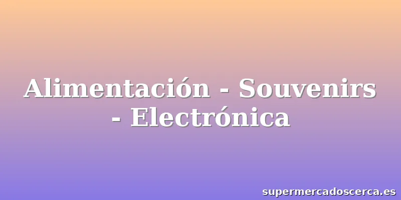 Alimentación - Souvenirs - Electrónica