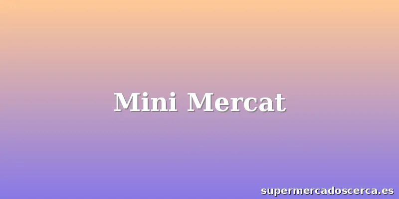 Mini Mercat