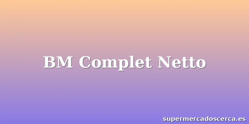 BM Complet Netto