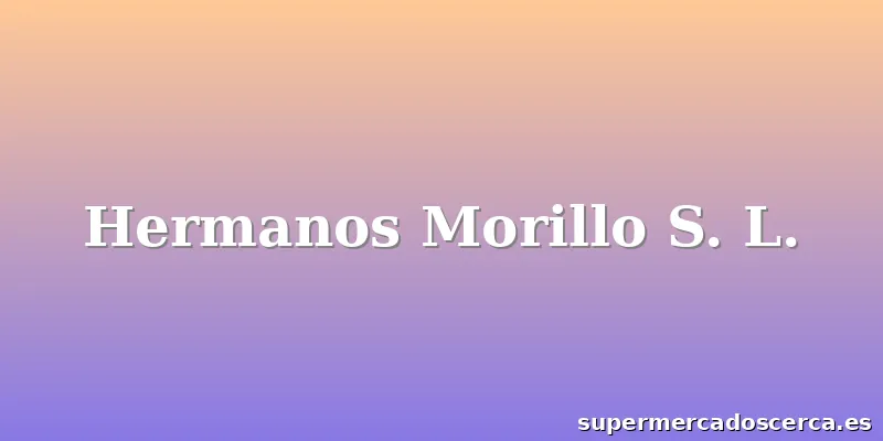 Hermanos Morillo S. L.