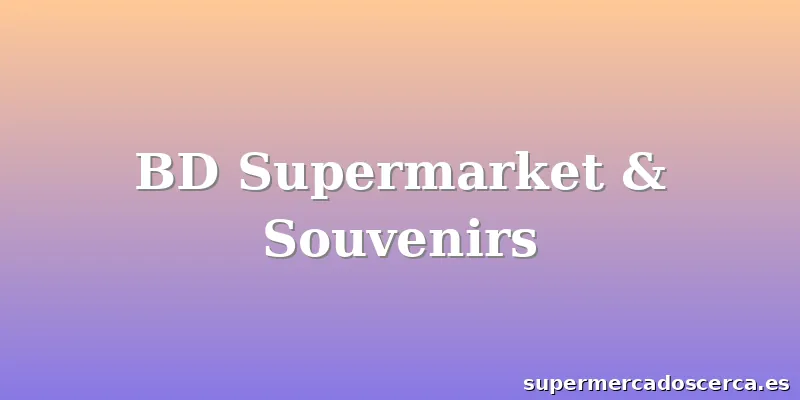 BD Supermarket & Souvenirs