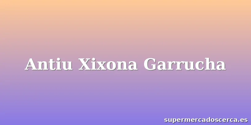 Antiu Xixona Garrucha