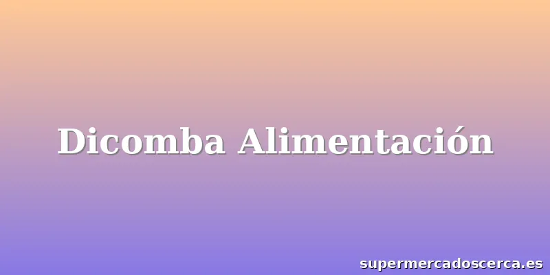 Dicomba Alimentación