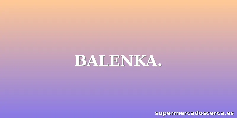 BALENKA.