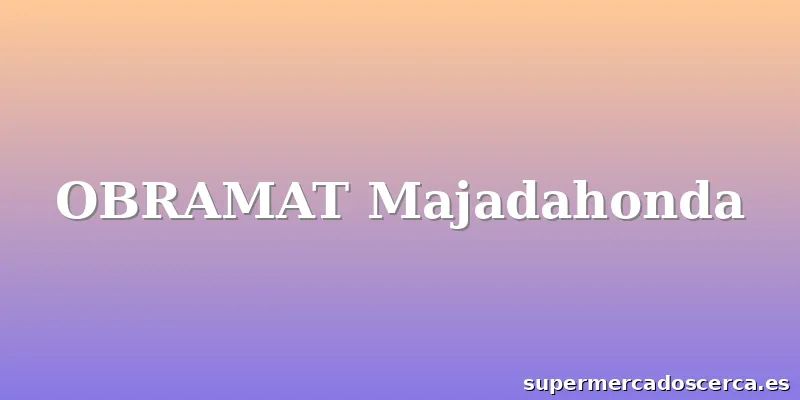 OBRAMAT Majadahonda