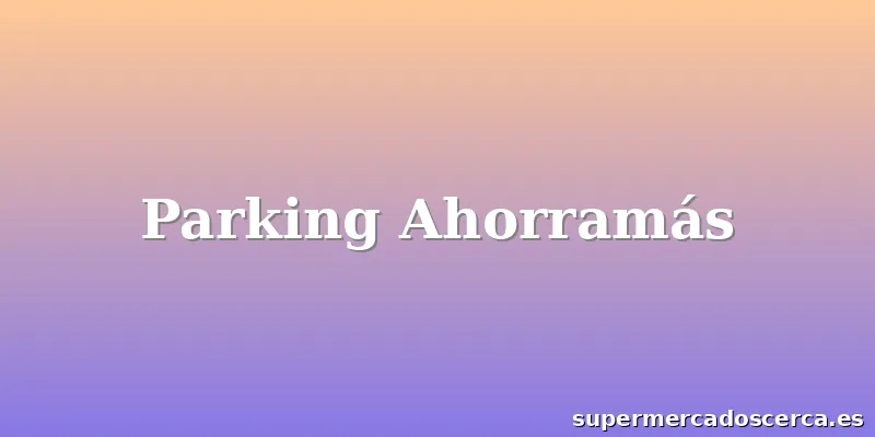 Parking Ahorramás
