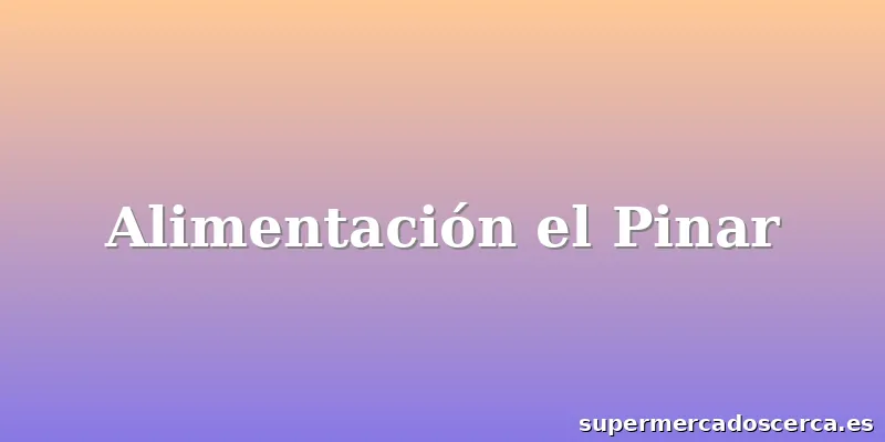 Alimentación el Pinar