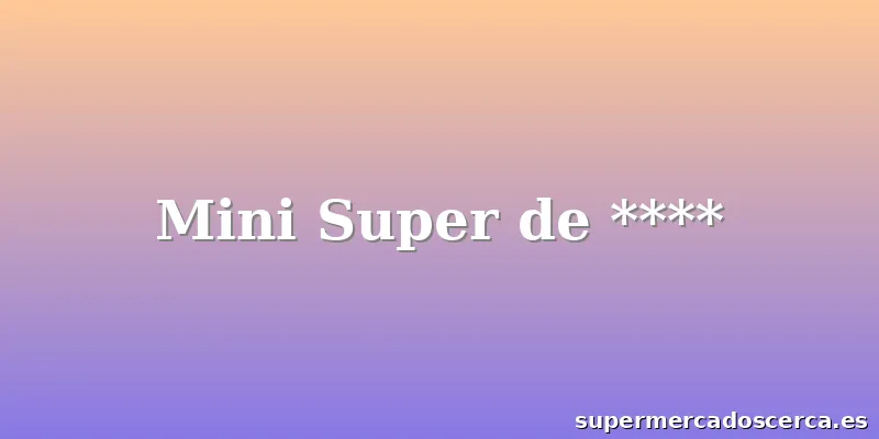 Mini Super de ****