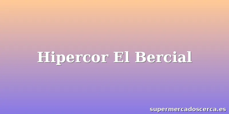 Hipercor El Bercial