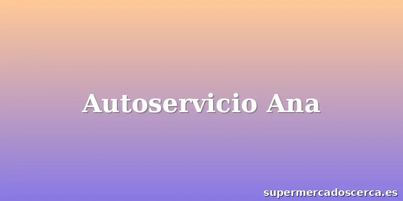 Autoservicio Ana