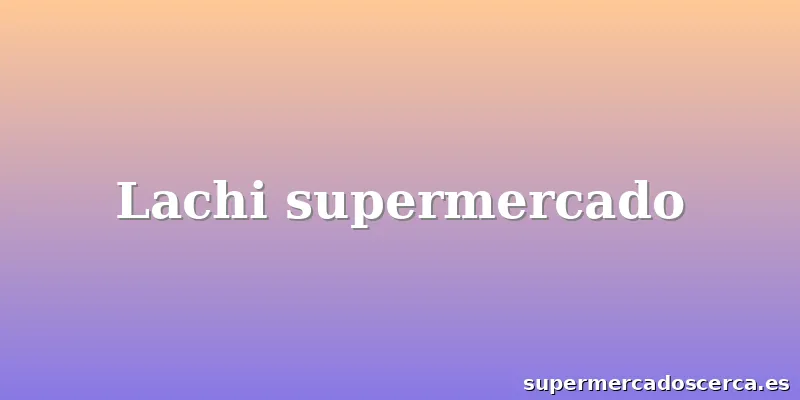 Lachi supermercado