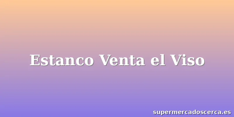 Estanco Venta el Viso
