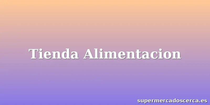 Tienda Alimentacion