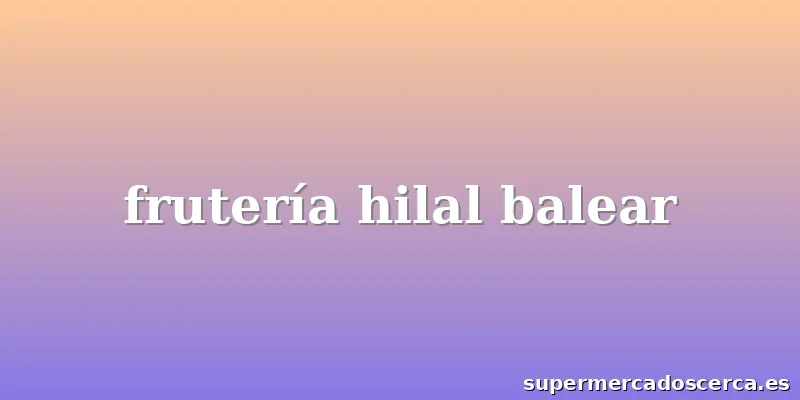 frutería hilal balear