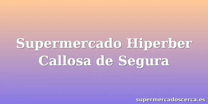 Supermercado Hiperber Callosa de Segura