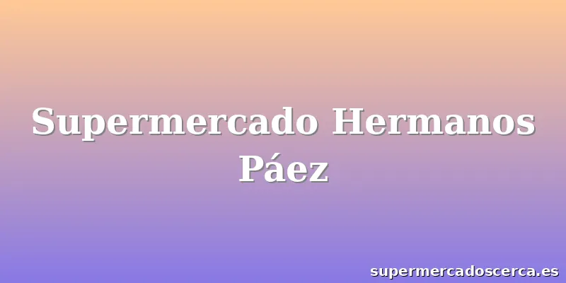 Supermercado Hermanos Páez