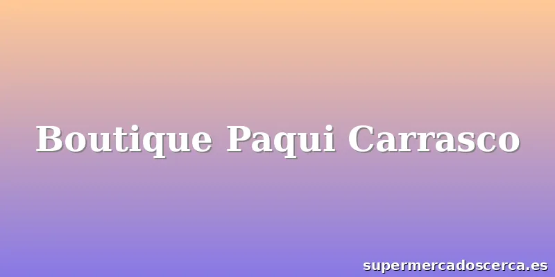 Boutique Paqui Carrasco