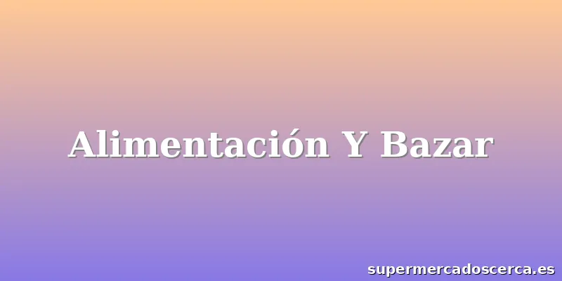 Alimentación Y Bazar