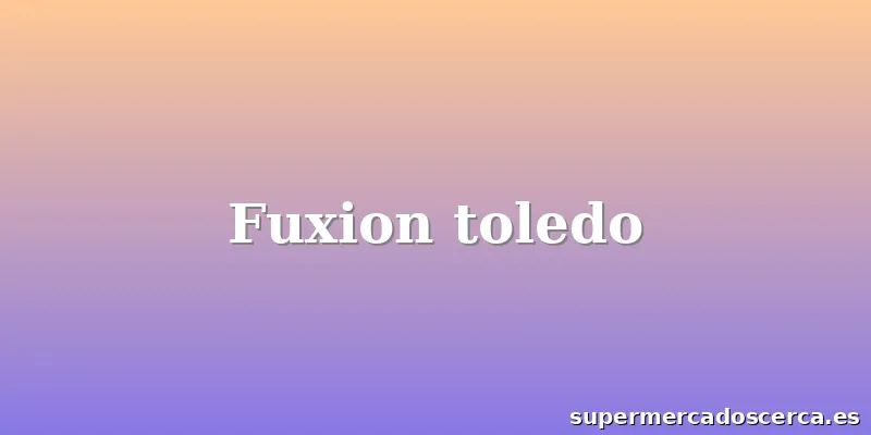 Fuxion toledo