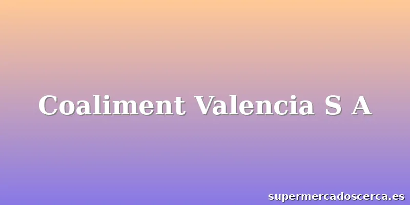 Coaliment Valencia S A