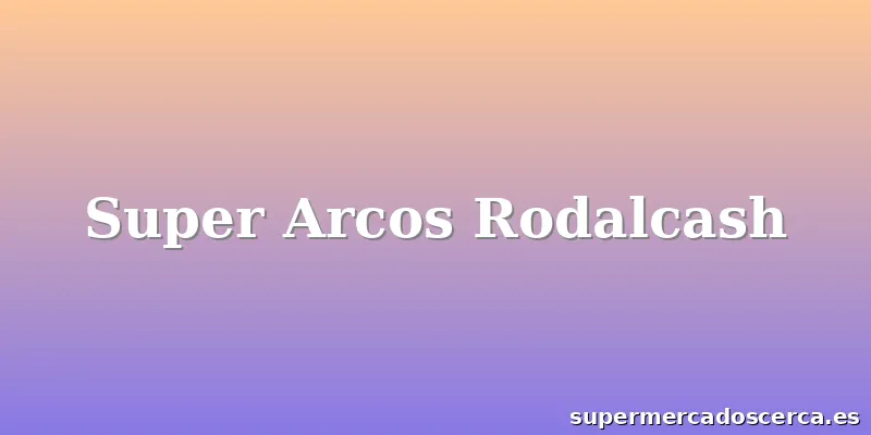 Super Arcos Rodalcash