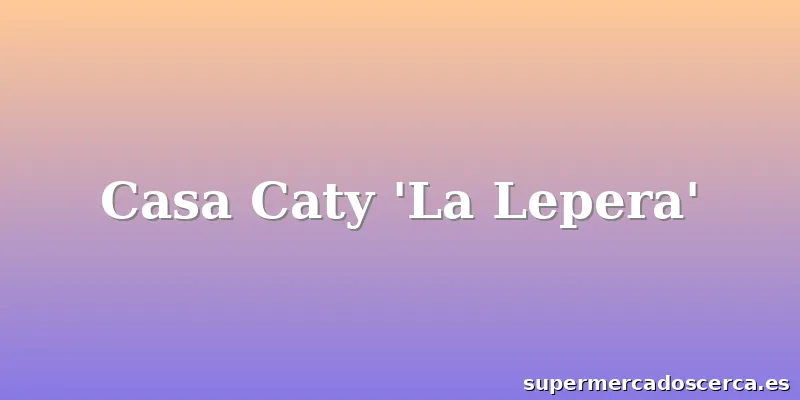 Casa Caty 'La Lepera'