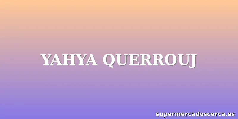YAHYA QUERROUJ