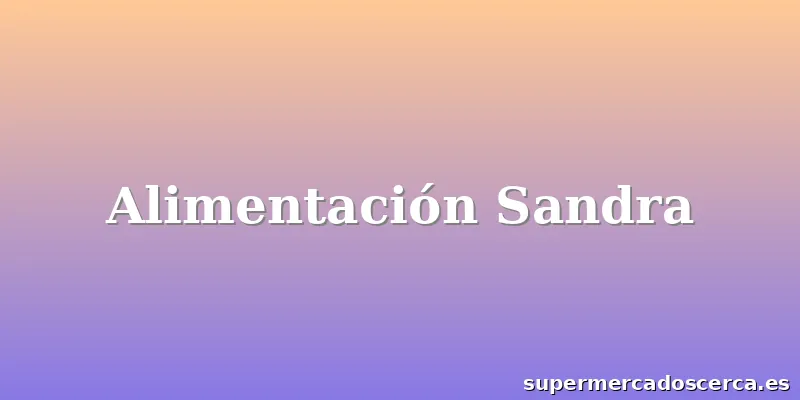Alimentación Sandra
