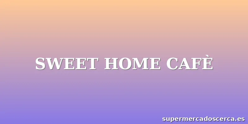 SWEET HOME CAFÈ
