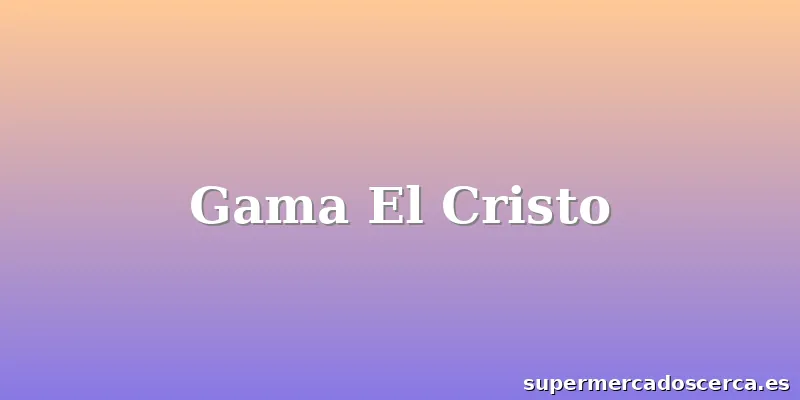 Gama El Cristo