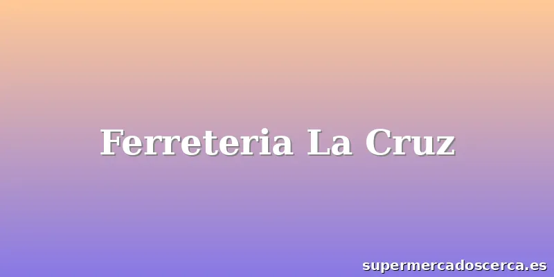Ferreteria La Cruz