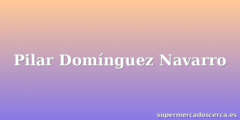 Pilar Domínguez Navarro