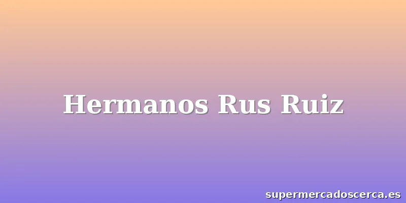 Hermanos Rus Ruiz