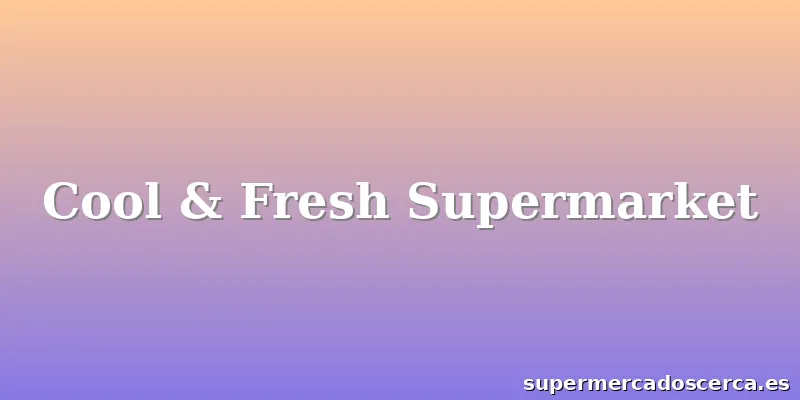 Cool & Fresh Supermarket