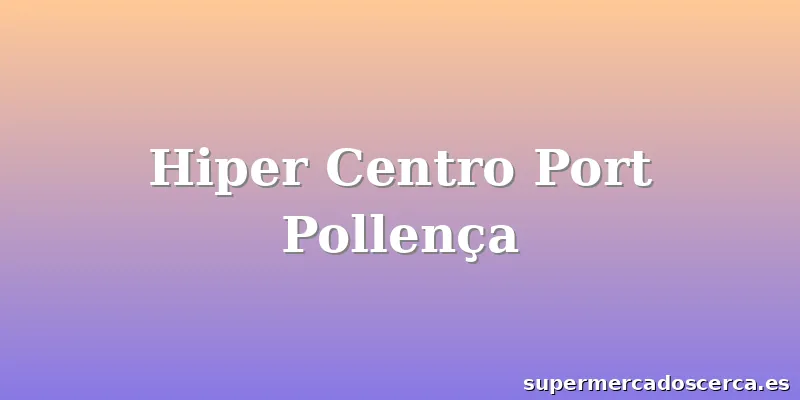 Hiper Centro Port Pollença