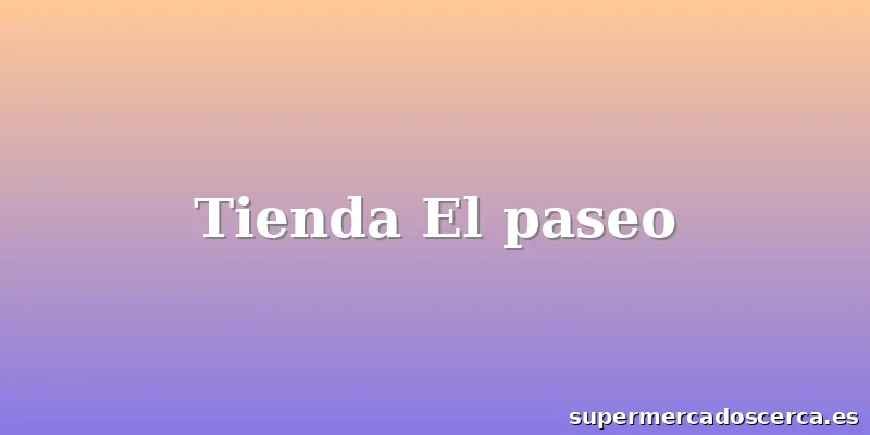 Tienda El paseo