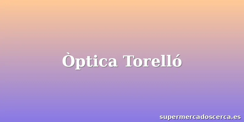 Òptica Torelló