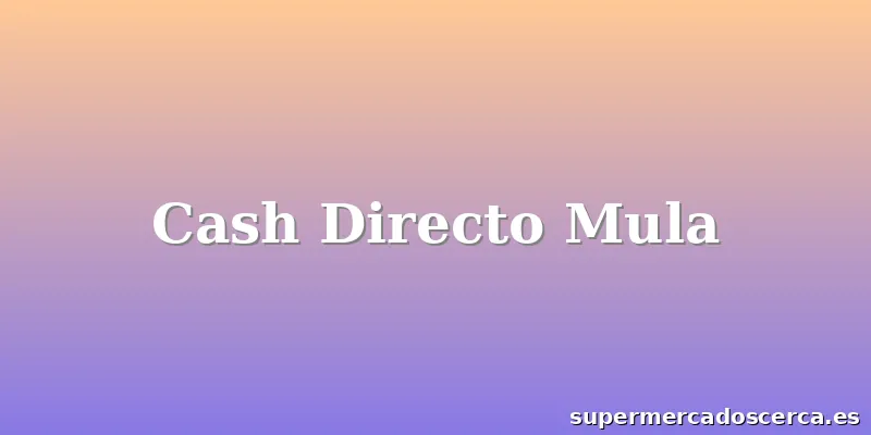 Cash Directo Mula
