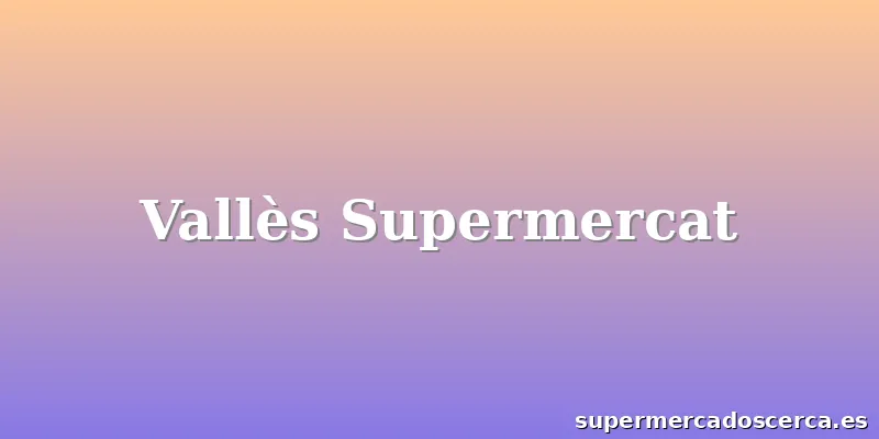 Vallès Supermercat